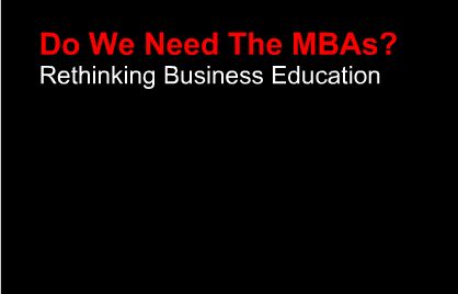 Do we Really Need MBAs